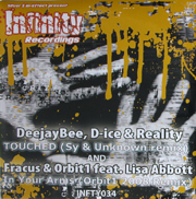 Infinity Recordings INFTY034 - Deejaybee, D-ice & Reality 'Touched (Sy & Unknown Remix)' / Fracus & Orbit1 Featuring Lisa Abbott 'In Your Arms (Orbit1 2008 Remix)'