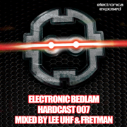 EBEDHC007 - Electronic Bedlam Hardcast 007 - Mixed By Lee UHF & Fretman