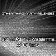 Other Third Party Releases - Compact Cassette Albums