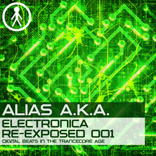 ALIASAKAEERE001 - Alias A.K.A. - Electronica Re-Exposed 001 - Digital Beats In The Trancecore Age