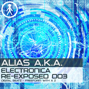 ALIASAKAEERE003 - Alias A.K.A. - Electronica Re-Exposed 003 - Digital Beatz - Freeform With A Z