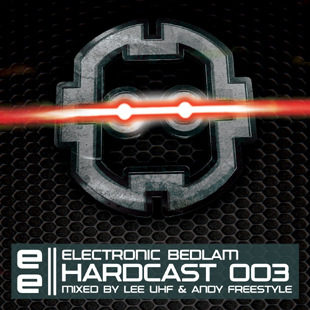 EBEDHC003 - Electronic Bedlam Hardcast 003 - Mixed By Lee UHF & Andy Freestyle EBEDHC003 - Electronic Bedlam Hardcast 003 - Mixed By Lee UHF & Andy Freestyle