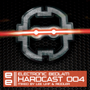 EBEDHC004 - Electronic Bedlam Hardcast 004 - Mixed By Lee UHF & Riddler EBEDHC004 - Electronic Bedlam Hardcast 004 - Mixed By Lee UHF & Riddler