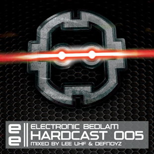 EBEDHC005 - Electronic Bedlam Hardcast 005 - Mixed By Lee UHF & Defnoyz EBEDHC005 - Electronic Bedlam Hardcast 005 - Mixed By Lee UHF & Defnoyz